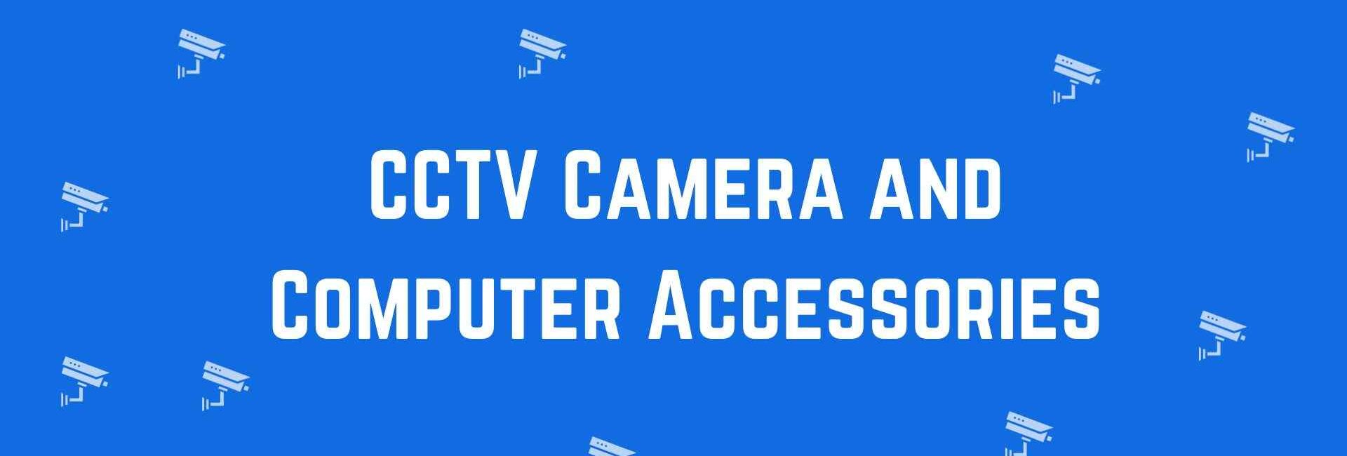 CCTV Camera and Computer Accessories - Best CCTV dealer in Nehru Place Delhi - Best CCTV Cameras in Delhi