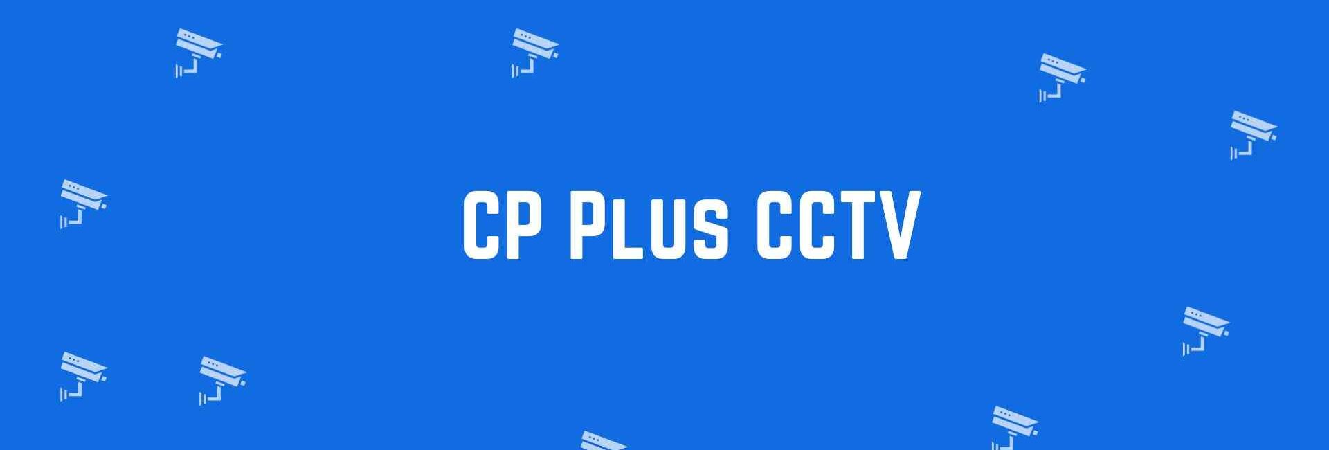 CP Plus CCTV Nehru Place - Best CCTV dealer in Nehru Place Delhi - Best CCTV Cameras in Delhi