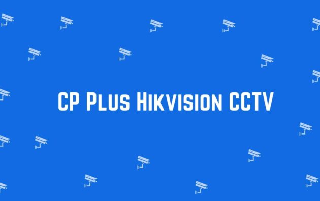 CP Plus Hikvision CCTV - Best CCTV dealer in Nehru Place Delhi - Best CCTV Cameras in Delhi