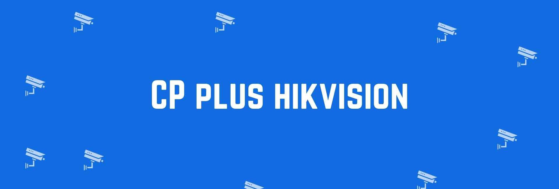 CP plus hikvision - Security system dealer in Greater Kailash, Delhi - CCTV dealer in Delhi