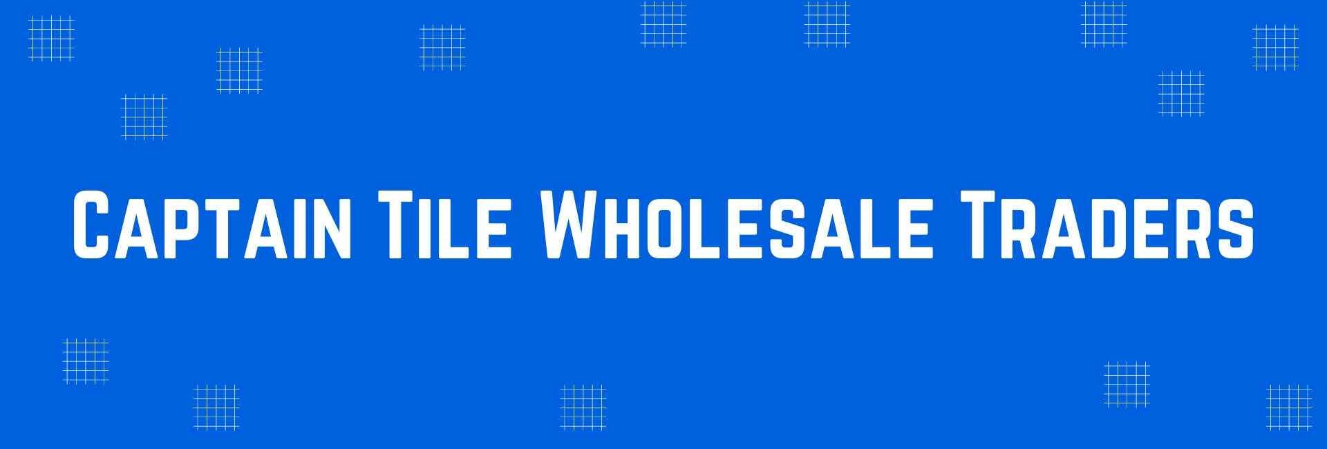 Captain Tile Wholesale Traders - Flooring and Marble Dealer in Shahdara, Delhi - Marble and Flooring Expert in Delhi