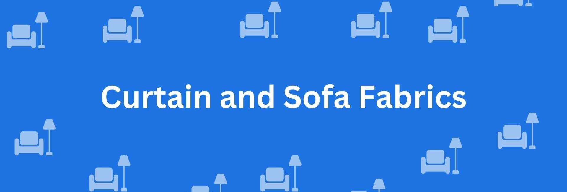 Curtain and Sofa Fabrics - Home Decor Experts in Lajpat Nagar, Delhi - Home Decor Dealers in Delhi