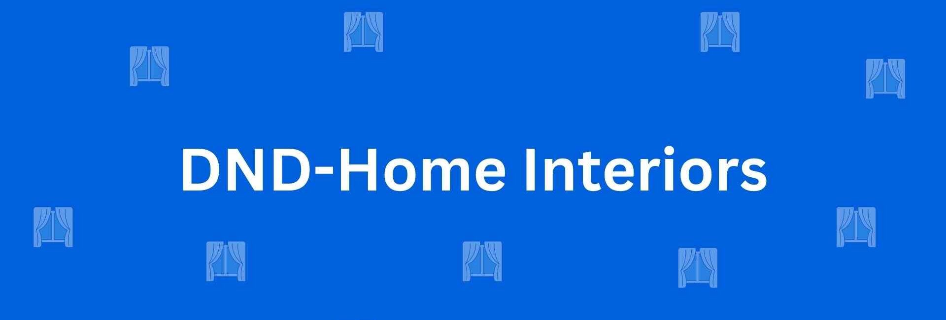 DND-Home Interiors - Best Home Interior Services in Dwarka, Delhi - Best Interior Designers in Delhi