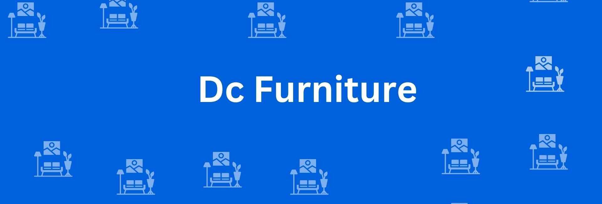 Dc Furniture - Best Furniture Service Dealer in Shahdara, Delhi - Furniture Distributors in Delhi