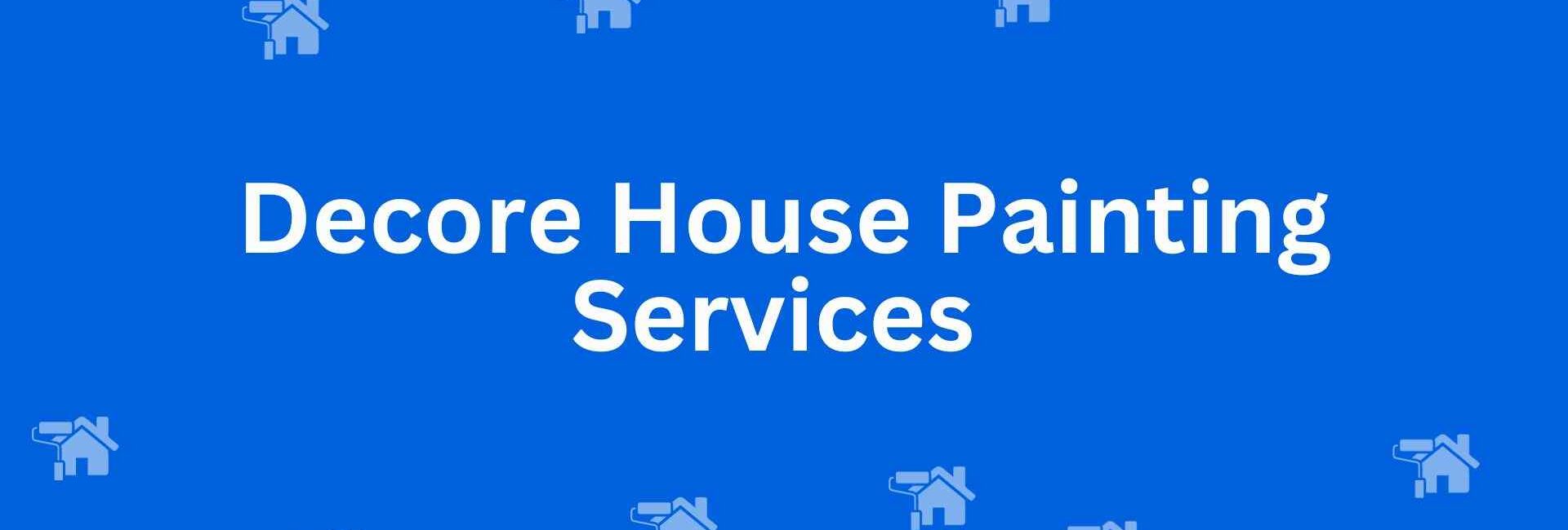 Decore House Painting Services - Painting Services in Malviya Nagar Delhi - Go-to House Painter in Delhi