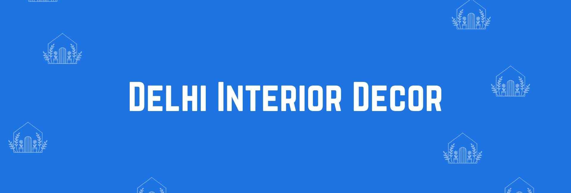 Delhi Interior Decor - Home decor dealers in Uttam Nagar, Delhi - Home decor in Delhi