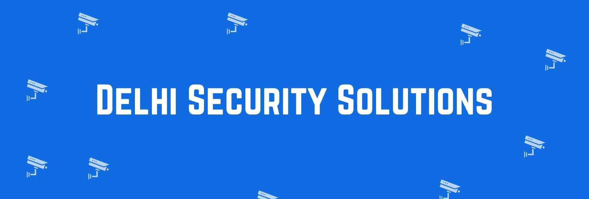 Delhi Security Solutions - Security system dealer in Shahdara, Delhi - CCTV dealer in Delhi