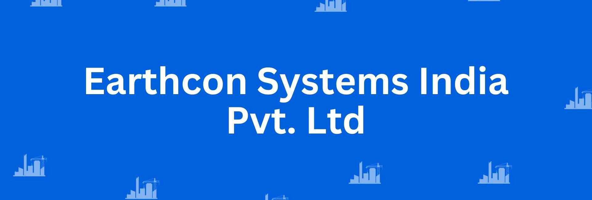 Earthcon Systems India Pvt. Ltd - Construction Services in Malviya Nagar, Delhi - Best Construction Contractors in Delhi