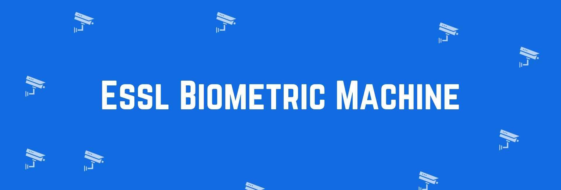 Essl Biometric Machine - Security System Dealer in Malviya Nagar, Delhi - CCTV Dealer in Delhi
