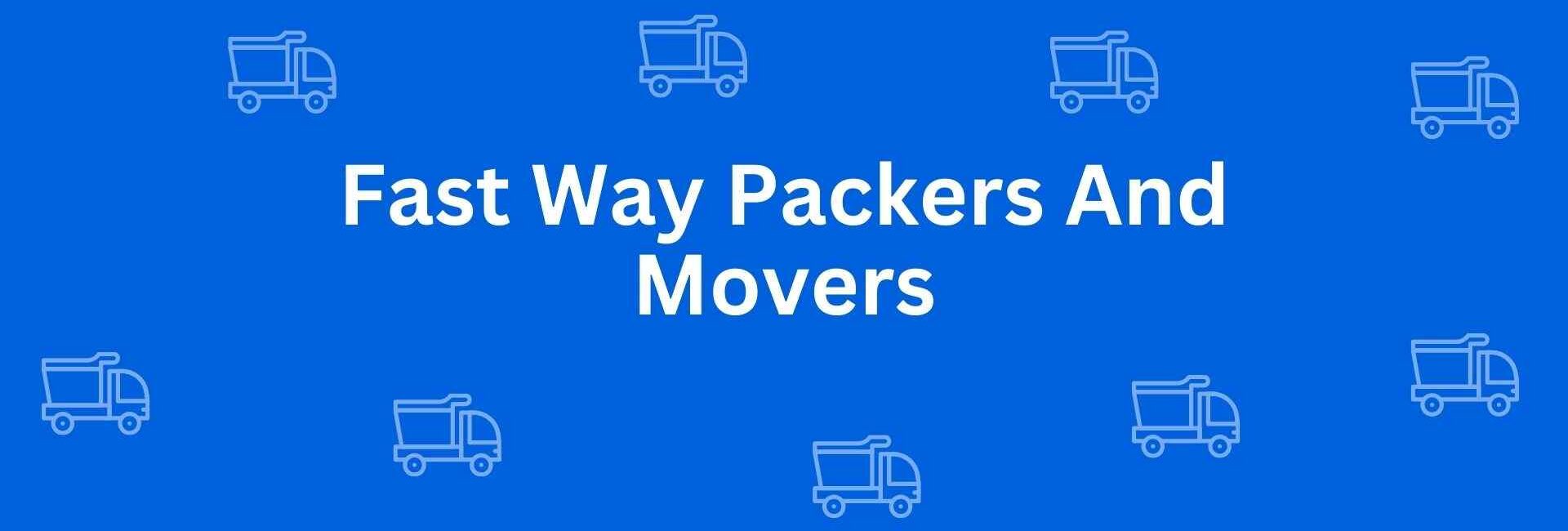 Fast Way Packers And Movers - Packers and Movers in Dwarka, Delhi - Packers and Movers in Delhi