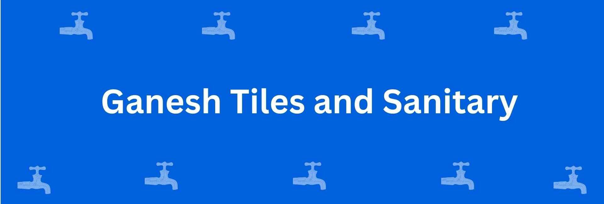 Ganesh Tiles and Sanitary - Best Sanitary Services in Shahdara, Delhi - Sanitary Product Dealers in Delhi