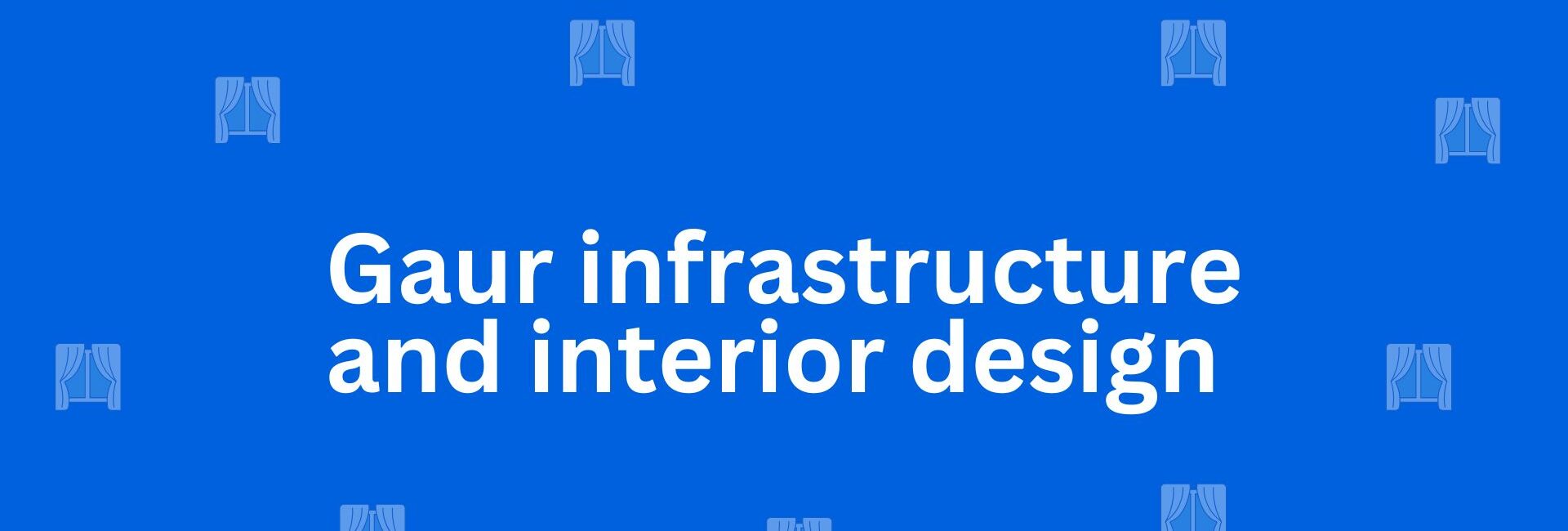 Gaur infrastructure and interior design - Best Home Interior Services in Uttam Nagar, Delhi - Best Interior Designers in Delhi
