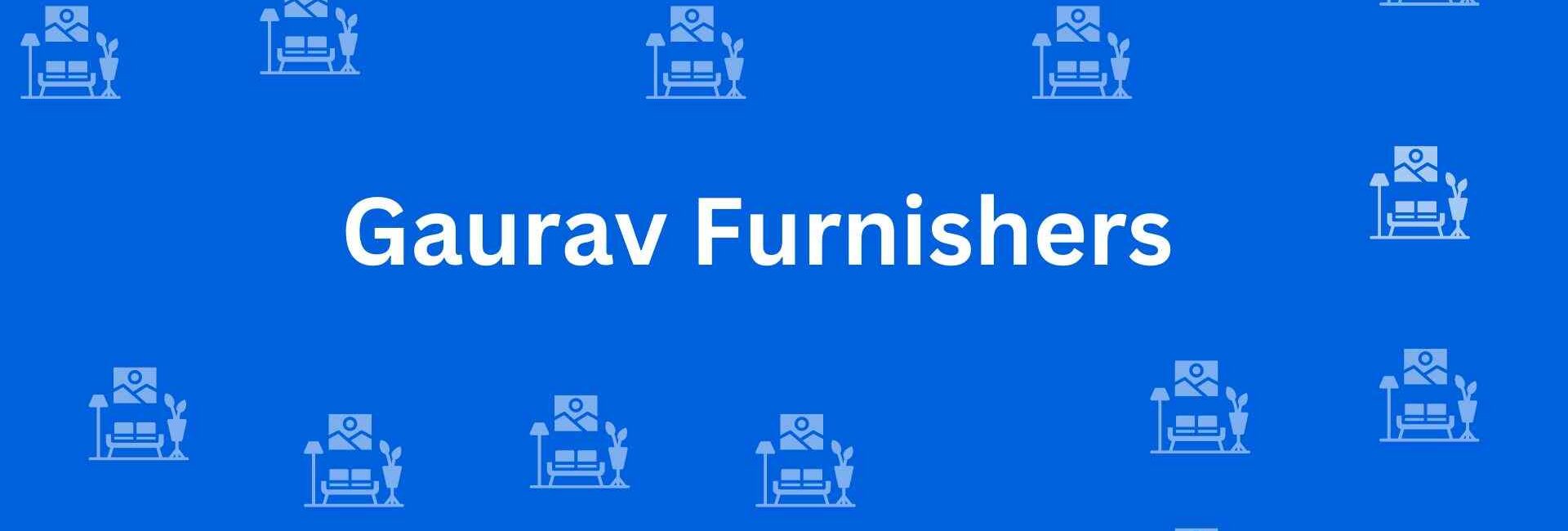 Gaurav Furnishers - Best Furniture Service Dealer in Lajpat Nagar, Delhi - Furniture Distributors in Delhi
