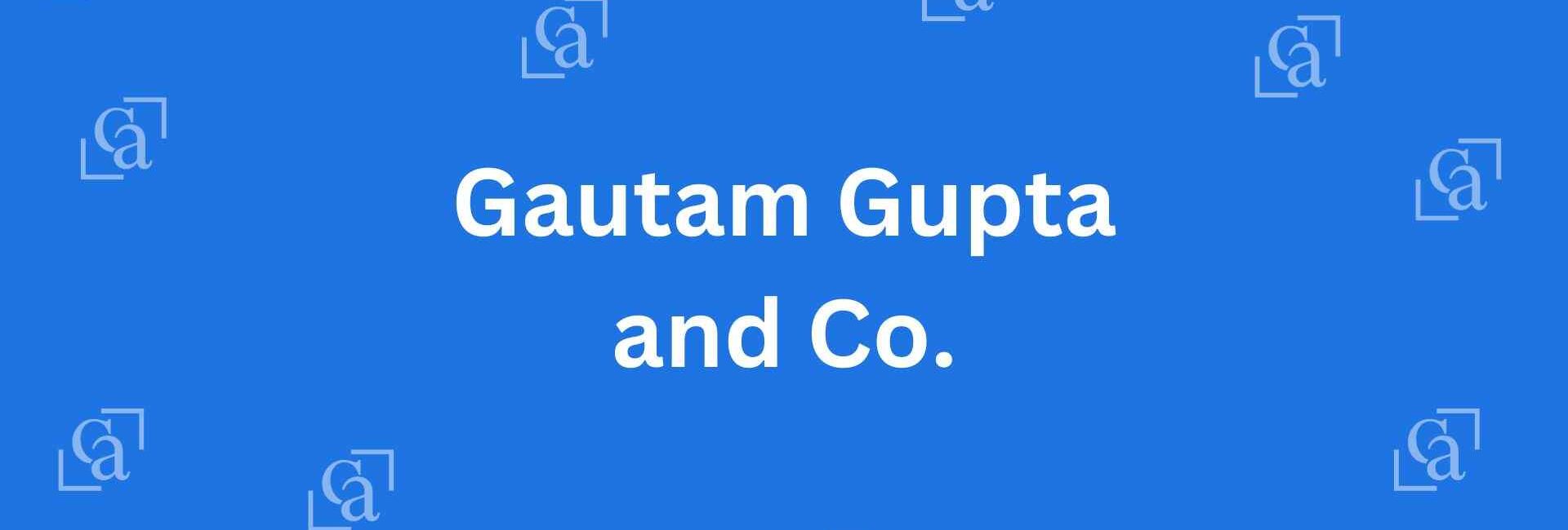 Gautam Gupta and Co. - Chartered Accountants in Malviya Nagar, Delhi - Experienced Chartered Accountants in Delhi