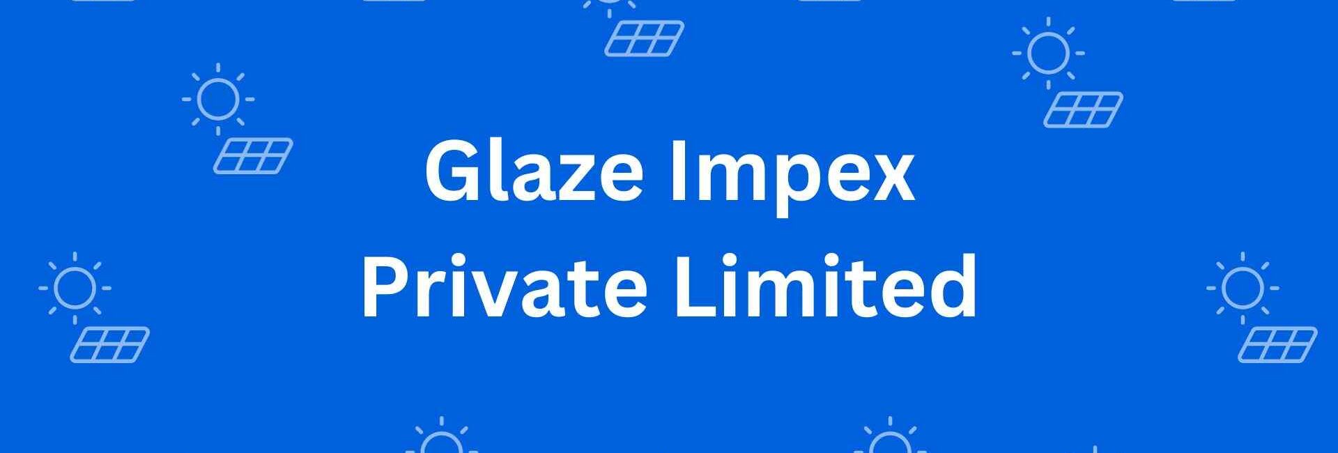 Glaze Impex Private Limited - Good Solar Products in Chandni Chowk, Delhi - Solar Machine Provider in Delhi