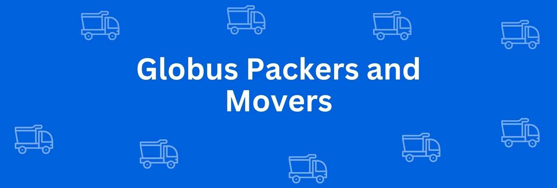 Globus Packers and Movers - Packers and Movers in Dwarka, Delhi - Packers and Movers in Delhi