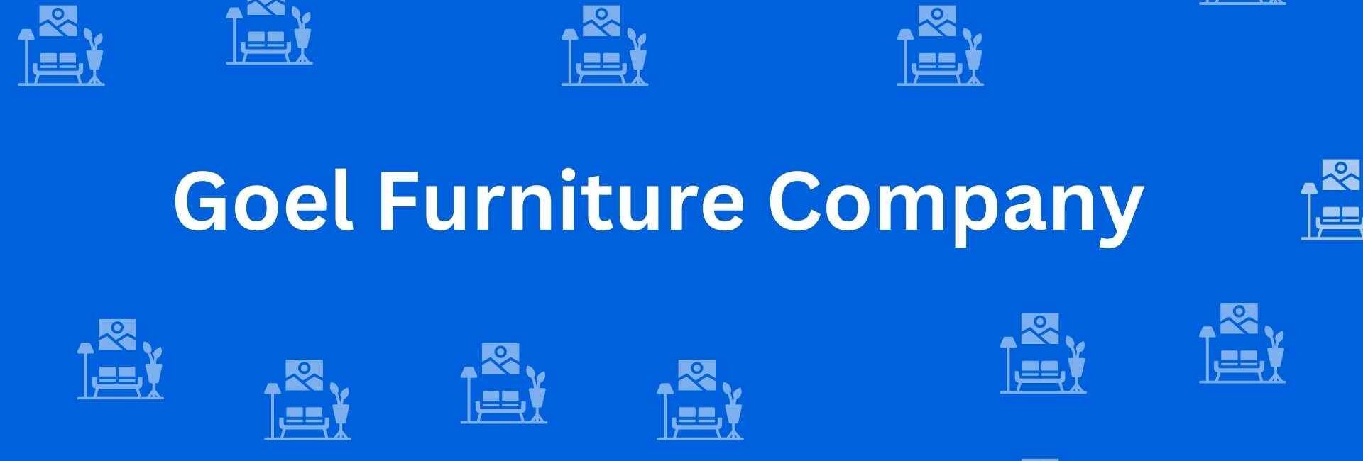 Goel Furniture Company - Best Furniture Service Dealer in Shahdara, Delhi - Furniture Distributors in Delhi