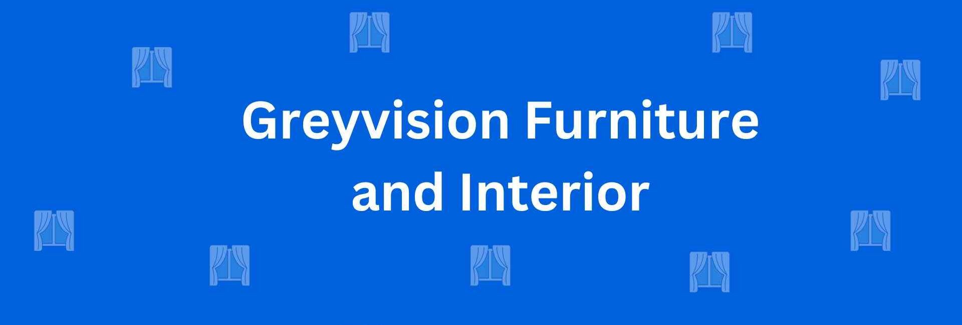 Greyvision Furniture and Interior - Interior Designers in Kirti Nagar Delhi - Best Home Interiors Design in Delhi