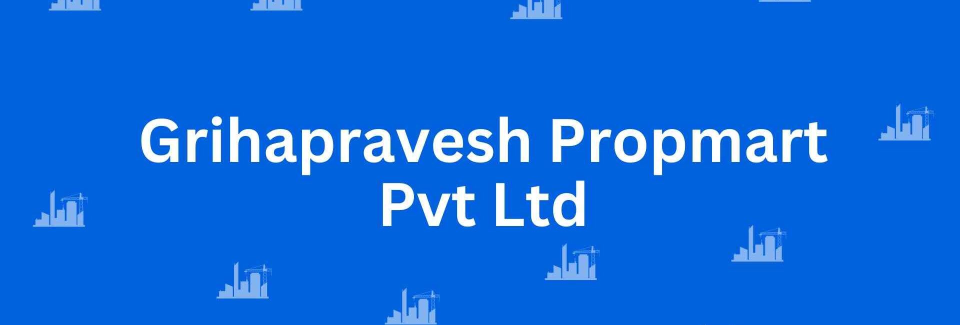 Grihapravesh Propmart Pvt Ltd - Construction Services in Greater Kailash, Delhi - Best Construction Contractors in Delhi