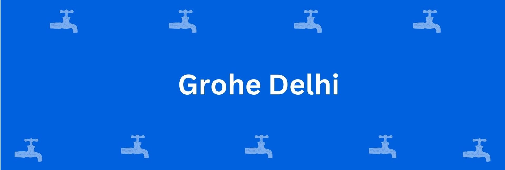 Grohe Delhi - Best Sanitary Services in Krishna Nagar, Delhi - Sanitary Product Dealer in Delhi