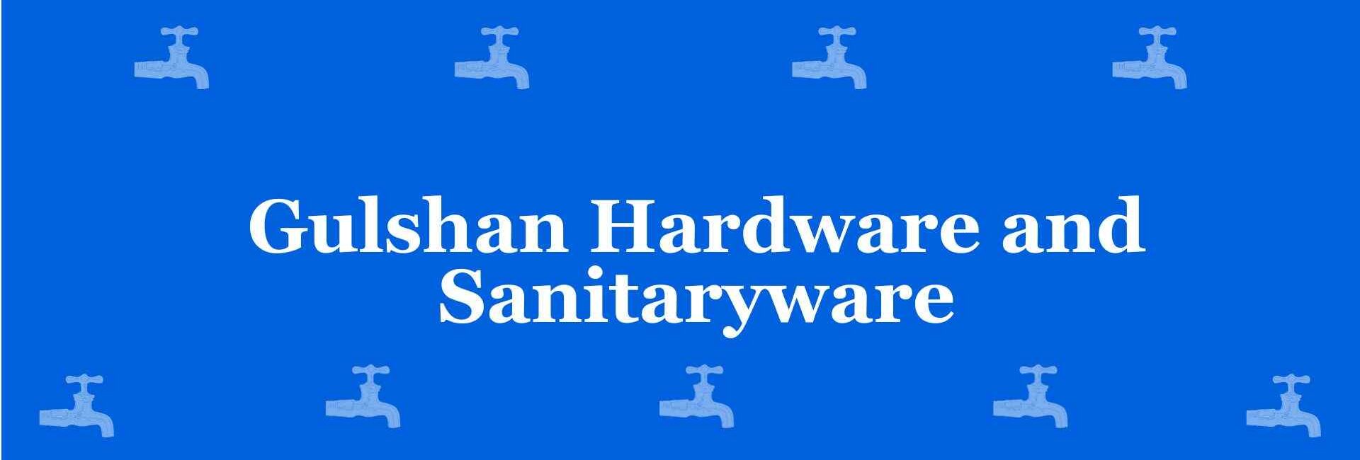 Gulshan Hardware and Sanitaryware - Best Sanitary Services in Pitampura, Delhi - Sanitary Product Dealer in Delhi
