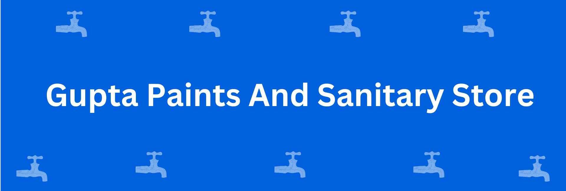 Gupta Paints And Sanitary Store - Best Sanitary Services in Dwarka, Delhi - Sanitary Product Dealer in Delhi