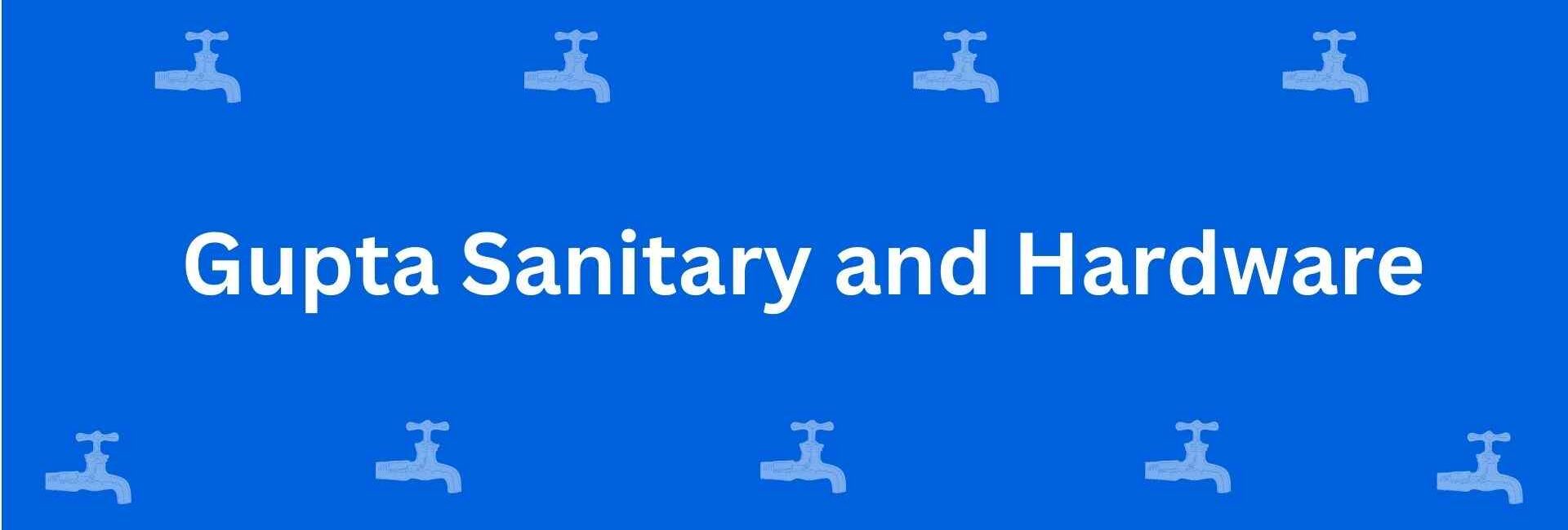 Gupta Sanitary and Hardware - Best Sanitary Services in Shahdara, Delhi - Sanitary Product Dealer in Delhi