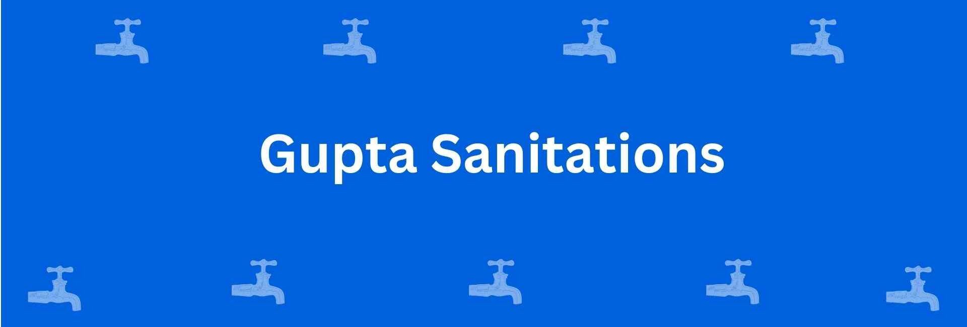 Gupta Sanitations - Best Sanitary Services in Rohini Delhi - Sanitary Product Dealer in Delhi