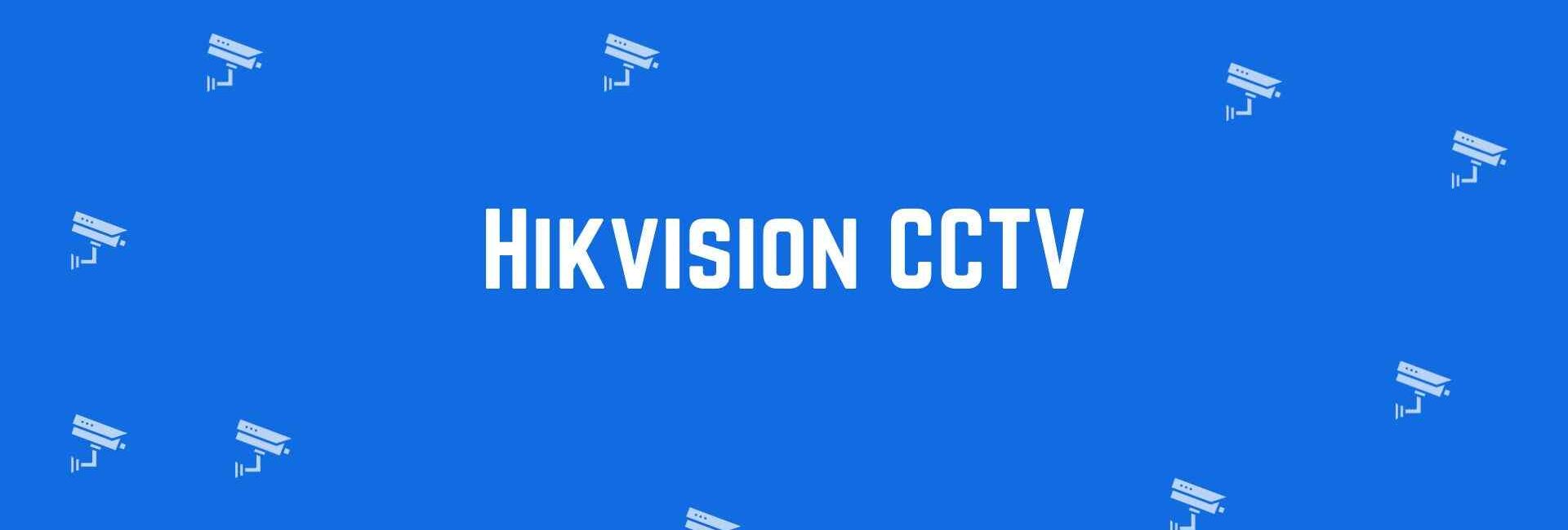 Hikvision CCTV - Best CCTV dealer in Nehru Place Delhi - Best CCTV Cameras in Delhi