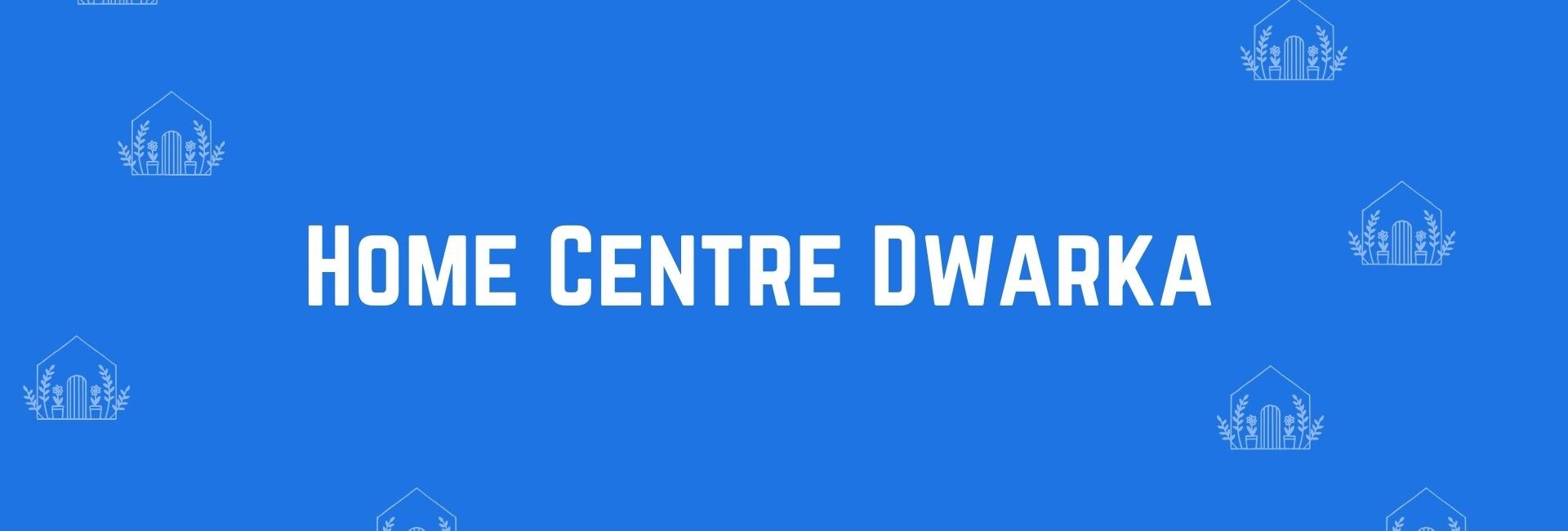 Home Centre Dwarka - Home decor dealers in Dwarka Delhi - Home decor in Delhi