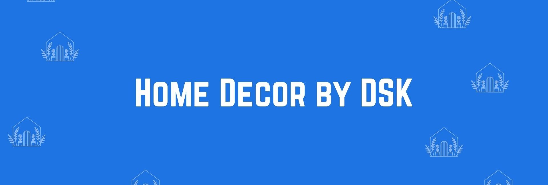 Home Decor by DSK - Home decor dealers in Dwarka Delhi - Home decor in Delhi