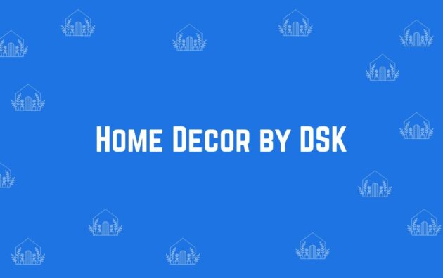 Home Decor by DSK - Home decor dealers in Dwarka Delhi - Home decor in Delhi
