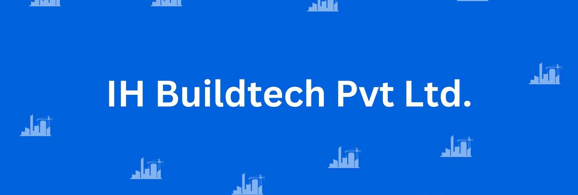 IH Buildtech Pvt Ltd. - Construction Services in Pitampura, Delhi - Best Construction Contractors in Delhi