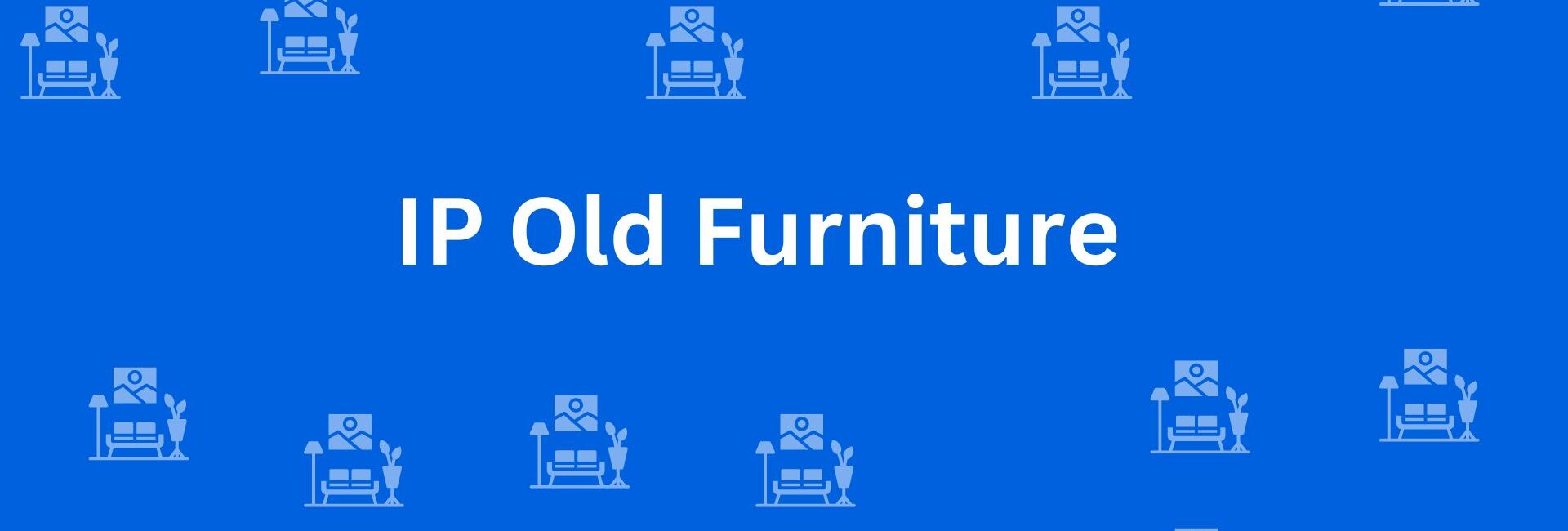 IP Old Furniture - Best Furniture Service Dealer in Kalkaji, Delhi - Furniture Distributors in Delhi
