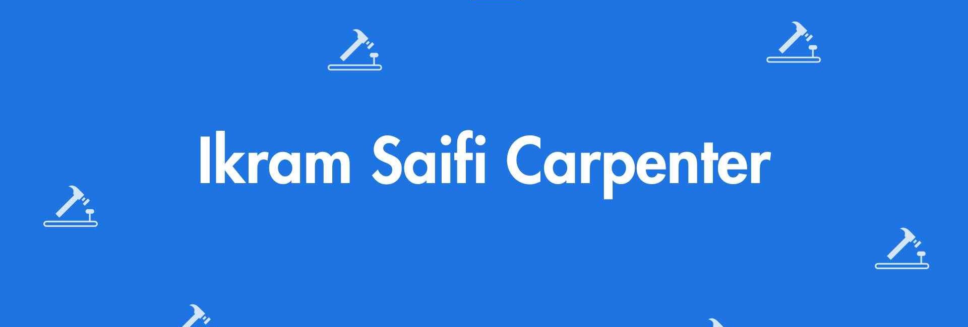 Ikram Saifi Carpenter - Carpenter Service in Shahdara, Delhi - Carpenters in Delhi