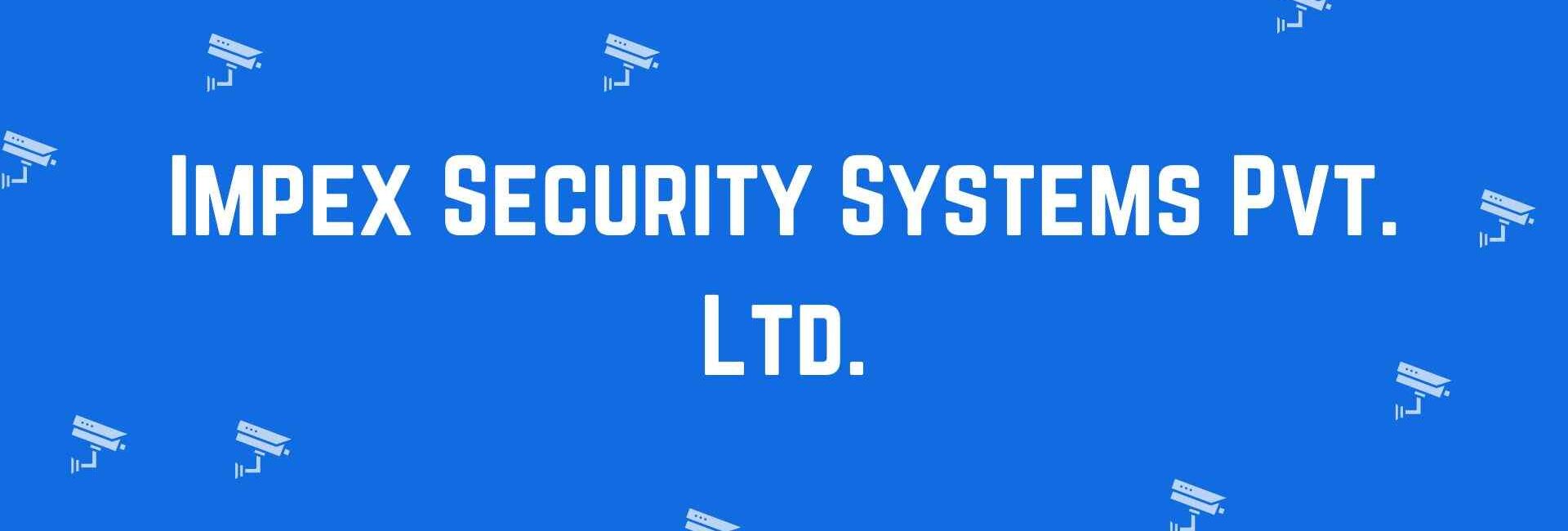 Impex Security Systems Pvt. Ltd. - Security system dealer in Shahdara, Delhi - CCTV dealer in Delhi