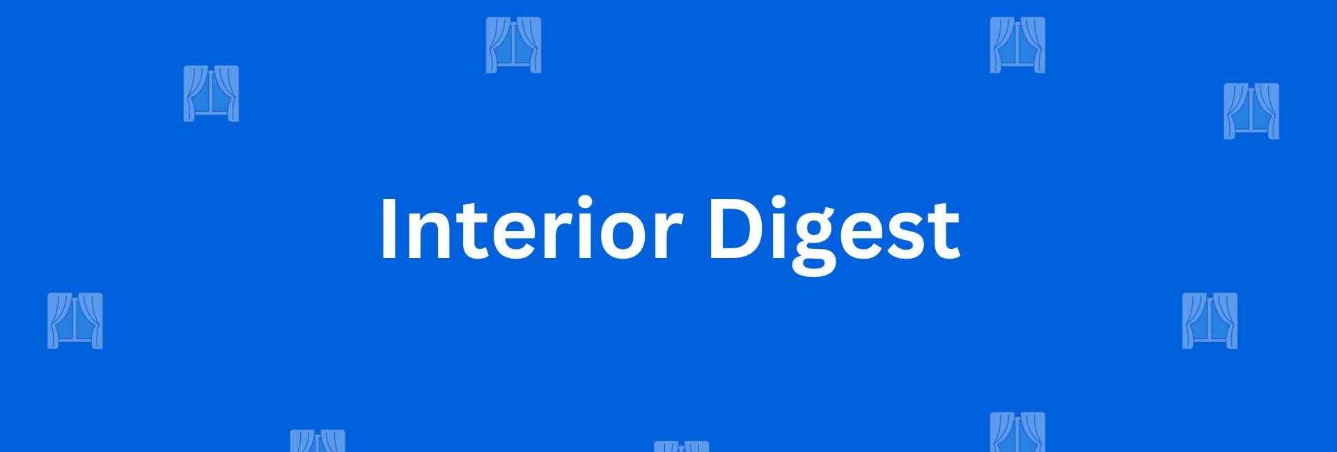 Interior Digest - Best Home Interior Services in Chandni Chowk, Delhi - Best Interior Designers in Delhi