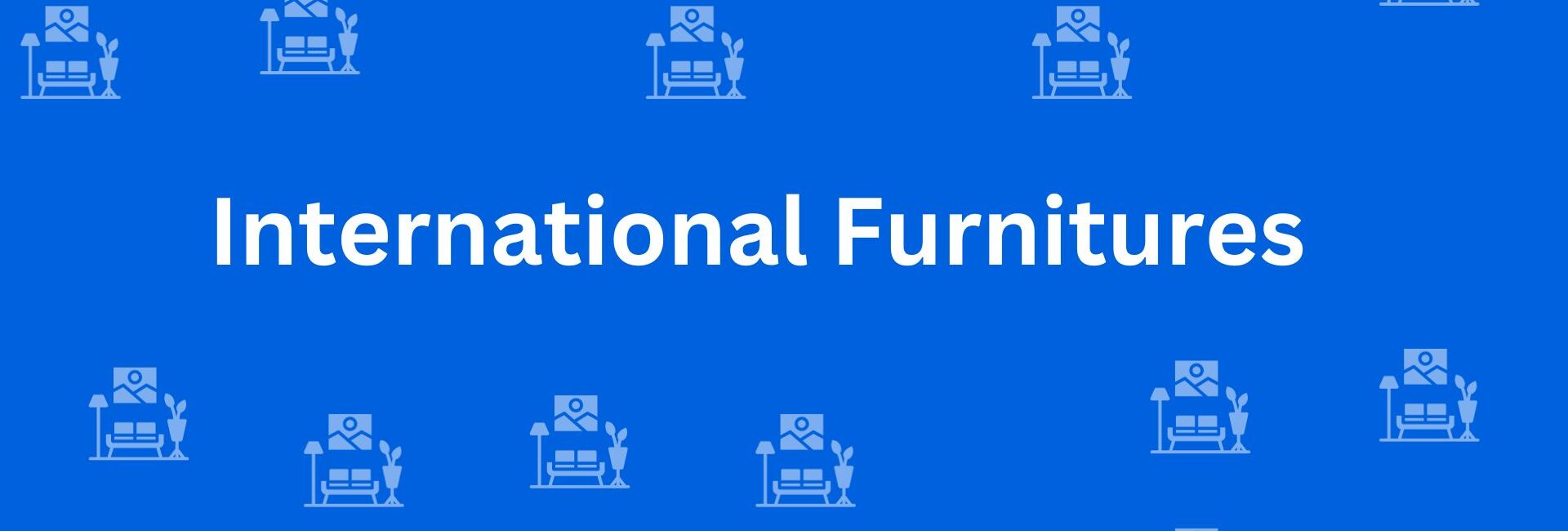 International Furnitures - Best Furniture Service Dealer in Laxmi Nagar, Delhi - Furniture Distributors in Delhi