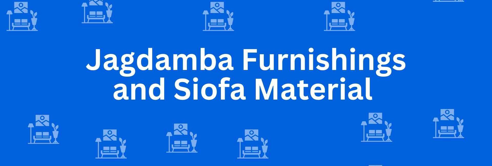 Jagdamba Furnishings and Siofa Material - Best Furniture Service Dealer in Krishna Nagar, Delhi - Furniture Distributors in Delhi