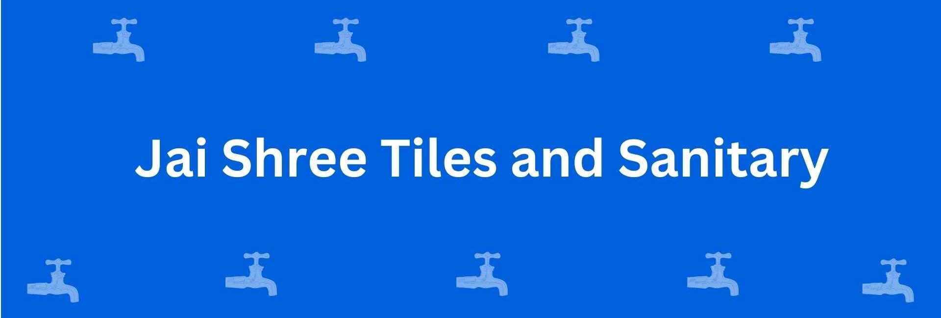 Jai Shree Tiles and Sanitary - Best Sanitary Services in Shahdara, Delhi - Sanitary Product Dealer in Delhi