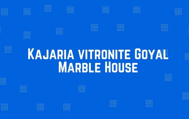 Kajaria vitronite Goyal Marble House - Flooring and Marble Dealer in Krishna Nagar, Delhi - Marble and Flooring Expert in Delhi
