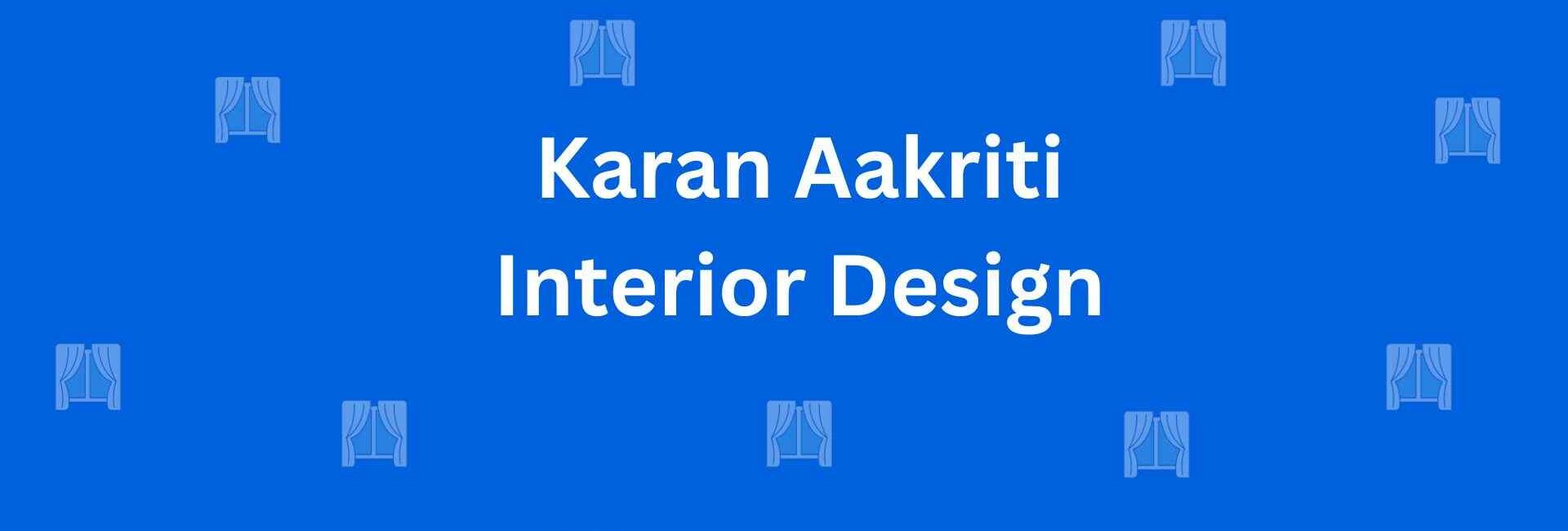 Karan Aakriti Interior Design - Best Home Interior Services in Kirti Nagar Delhi - Special Interior Design Services For Homes in Delhi
