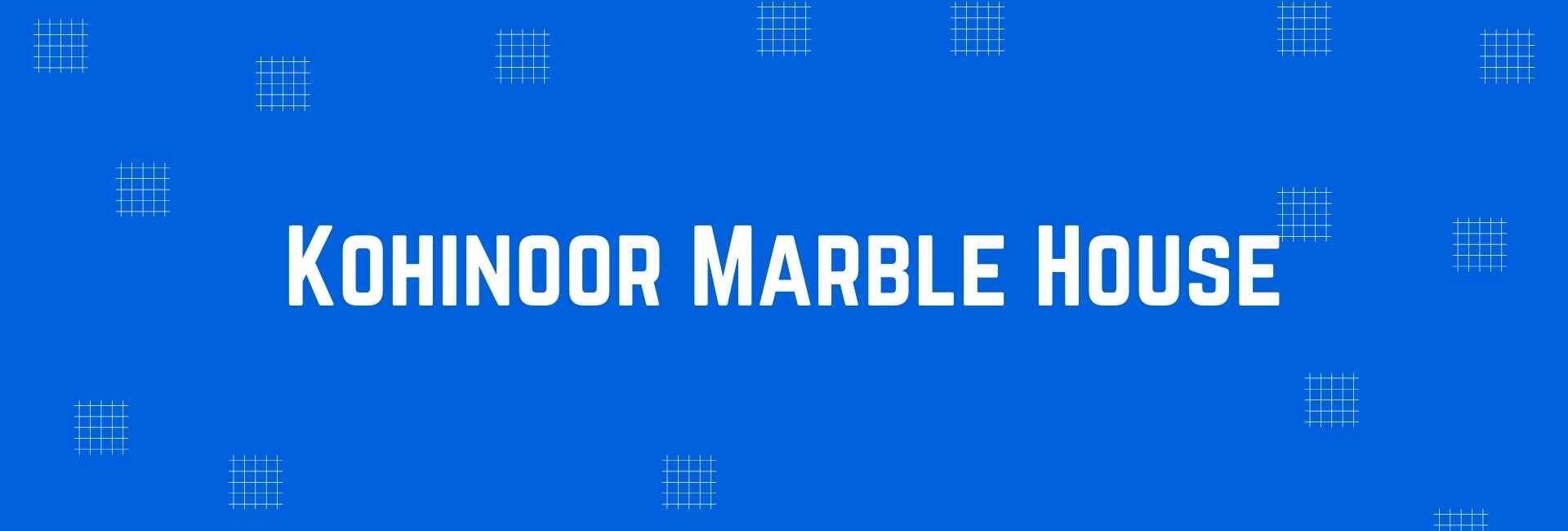 Kohinoor Marble House - Flooring and Marble Dealer in Krishna Nagar, Delhi - Marble and Flooring Expert in Delhi