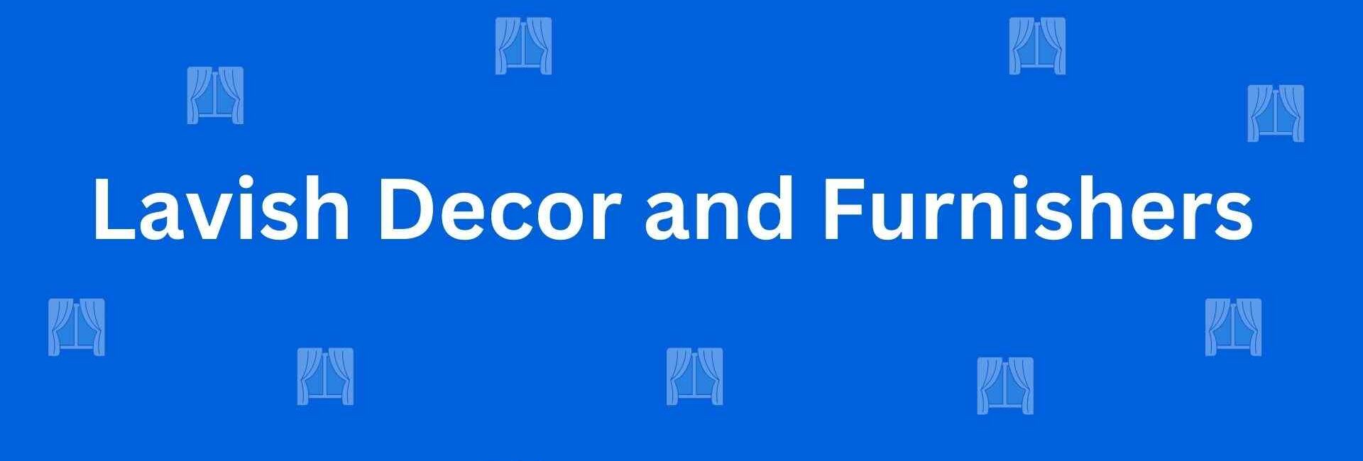 Lavish Decor and Furnishers - Best Home Interior Services in Dwarka, Delhi - Best Interior Designers in Delhi