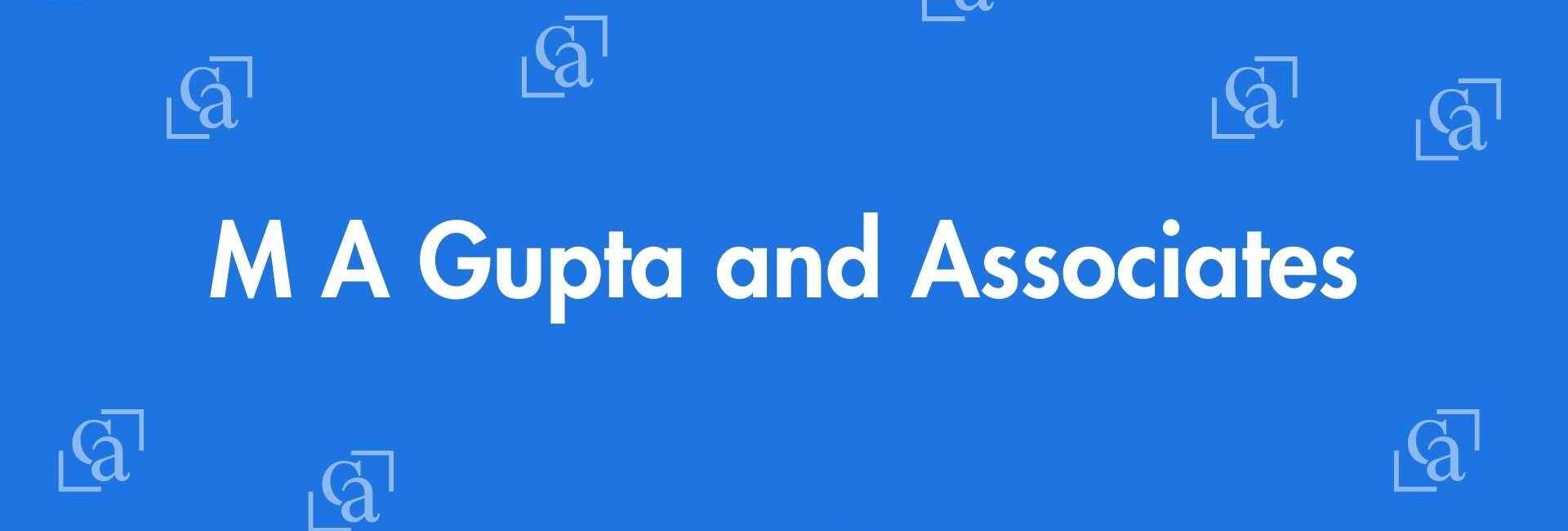 M A Gupta and Associates - Chartered Accountants in Krishna Nagar, Delhi - Experienced Chartered Accountants Delhi
