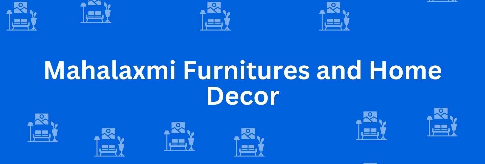 Mahalaxmi Furnitures and Home Decor - Best Furniture Service Dealer in Shahdara, Delhi - Furniture Distributors in Delhi