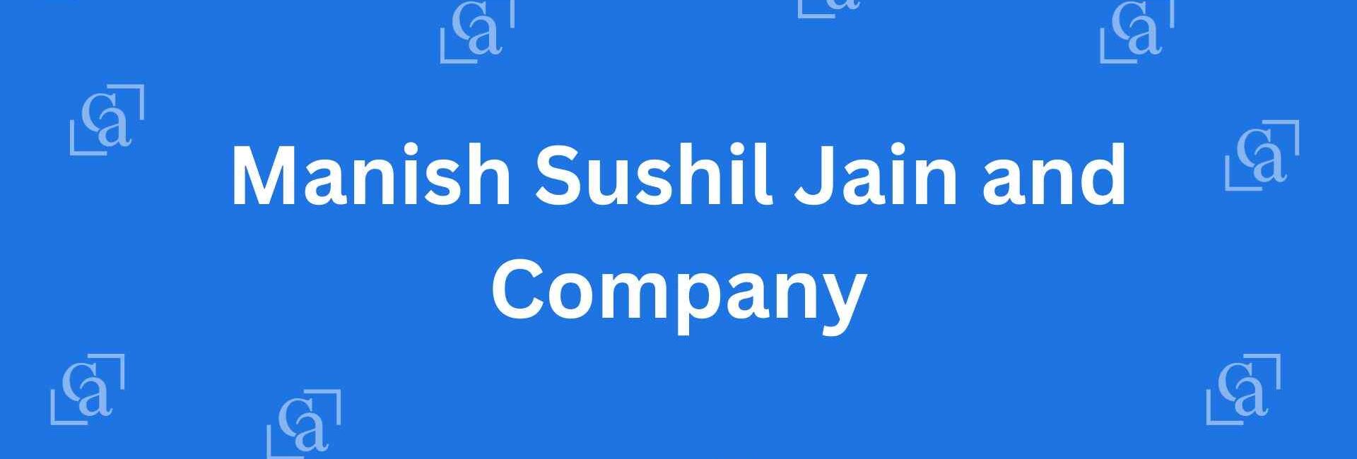 Manish Sushil Jain and Company - Chartered Accountants in Chandni Chowk, Delhi - Experienced Chartered Accountants in Delhi