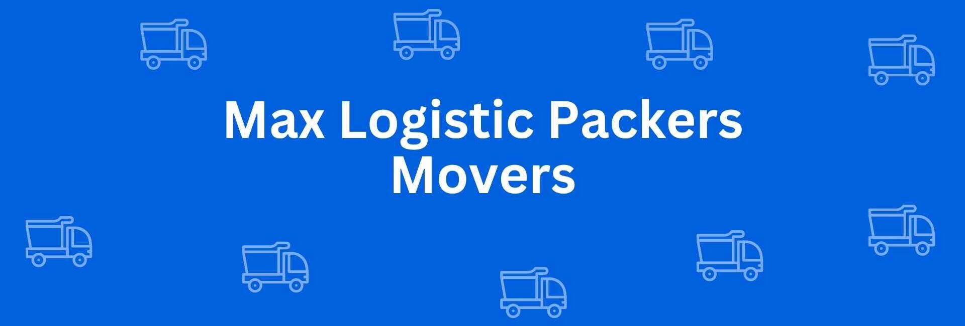 Max Logistic Packers Movers - Packers and Movers in Connaught Place, Delhi - Service of Packers and Movers in Delhi