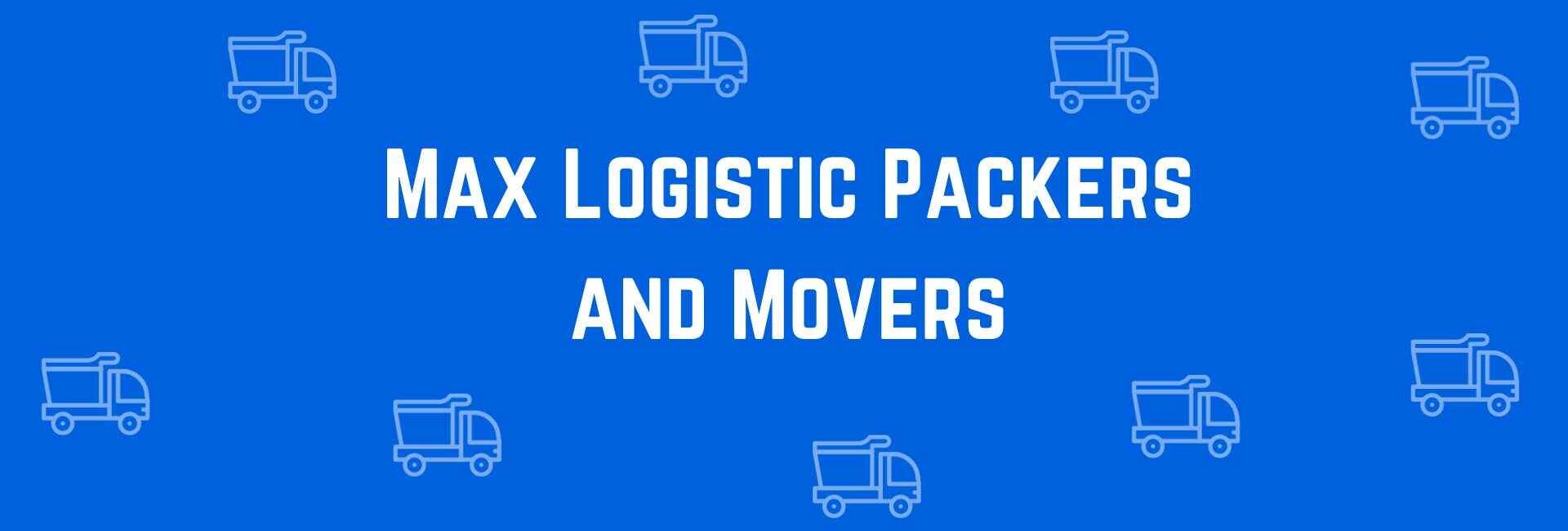 Max Logistic Packers and Movers - Packers and Movers in Paschim Vihar Delhi - Movers and Packers in Delhi