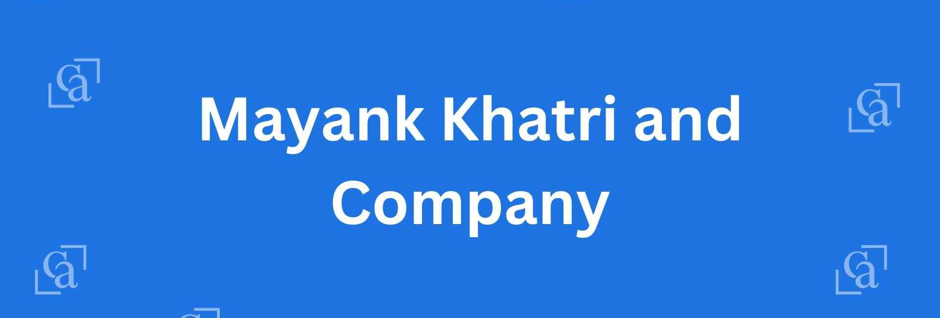 Mayank Khatri and Company - Chartered Accountants in Malviya Nagar, Delhi - Experienced Chartered Accountants Delhi